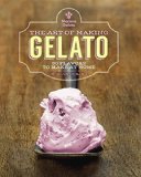 The Art of Making Gelato - 50 Flavors to Make at Home