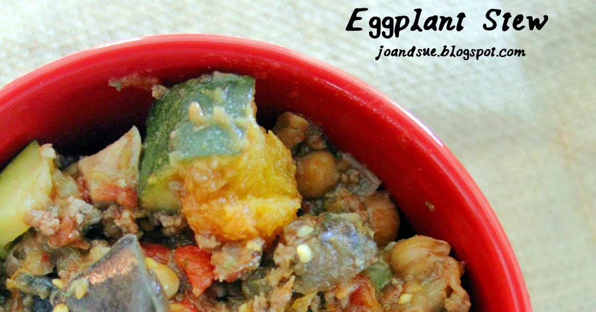 Jo and Sue Hearty and Healthy Eggplant Stew