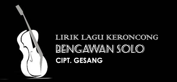 Lirik Lagu Keroncong Bengawan Solo | Melyric Lagu