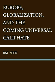 ‘Europe, Globalization, and the Coming of the Universal Caliphate’ by Bat Ye’or