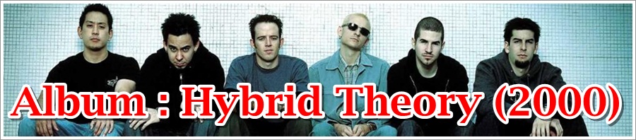  LINKIN PARK... ALBUM...Hybrid Theory (2000) 