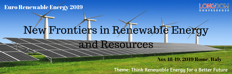 New Frontiers in Renewable Energy and Resources Nov 18-19, 2019 Rome, Italy