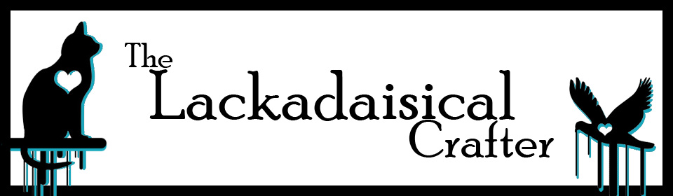 The Lackadaisical Crafter
