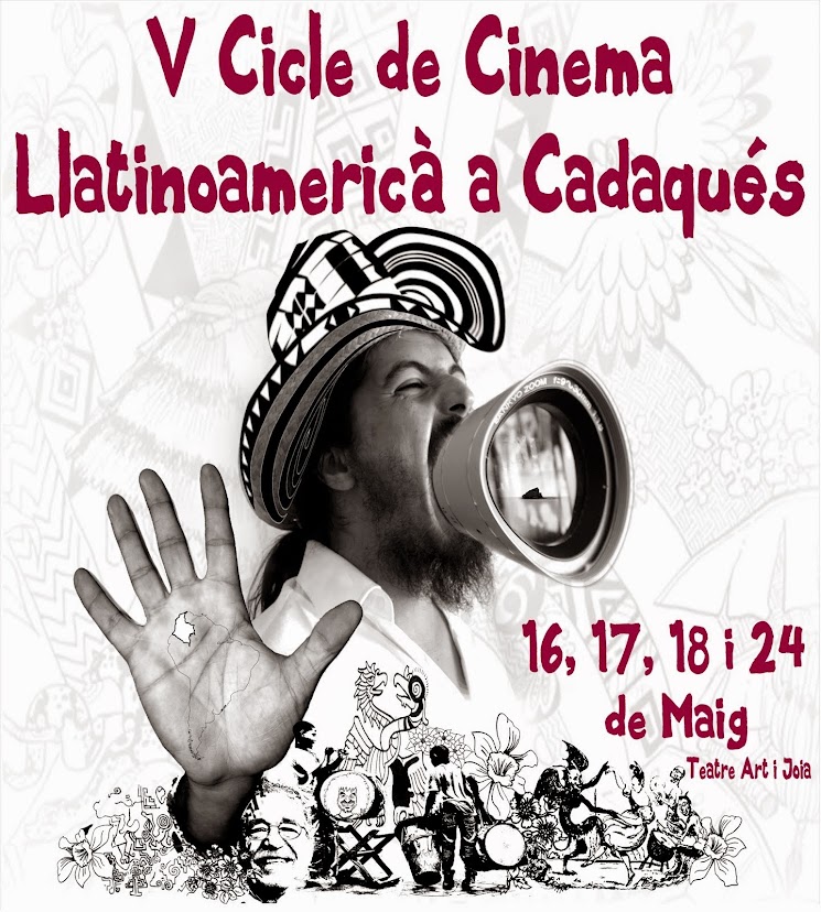 V Cicle de Cinema Llatinoamericà a Cadaqués  16, 17, 18 i 24 de maig de 2014