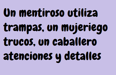 Frases para hombres mentirosos y mujeriegos.