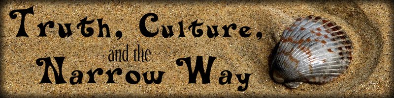 Truth, Culture, and the Narrow Way