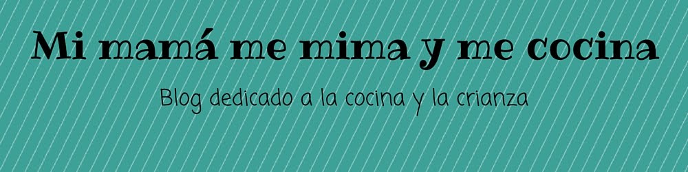 Mi mamá me mima y me cocina