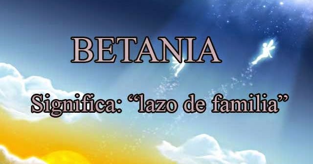 QUE SIGNIFICA BETANIA - NOMBRE BÍBLICO : NOMBRES PARA QUE SIGNIFICA BETANIA - NOMBRE BÍBLICO : NOMBRES PARA