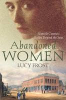 http://www.pageandblackmore.co.nz/products/886502-AbandonedWomenScottishConvictsExiledBeyondtheSeas-9781760290269