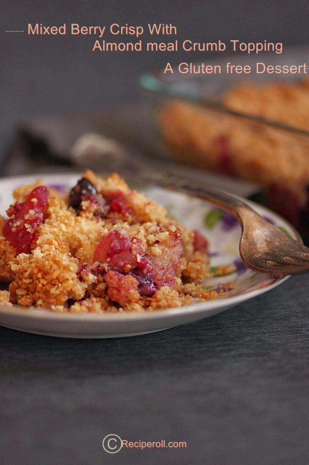 Mixed Berry Crisp with Almond meal Crumb topping Gluten free Crisp