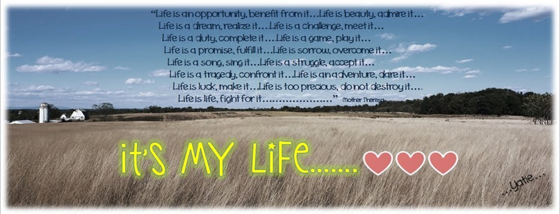 It's my life.....