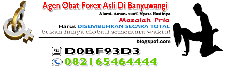 Agen Jual Obat Forex Asli Di Banyuwangi | 082165464444 COD - ANTAR GRATIS