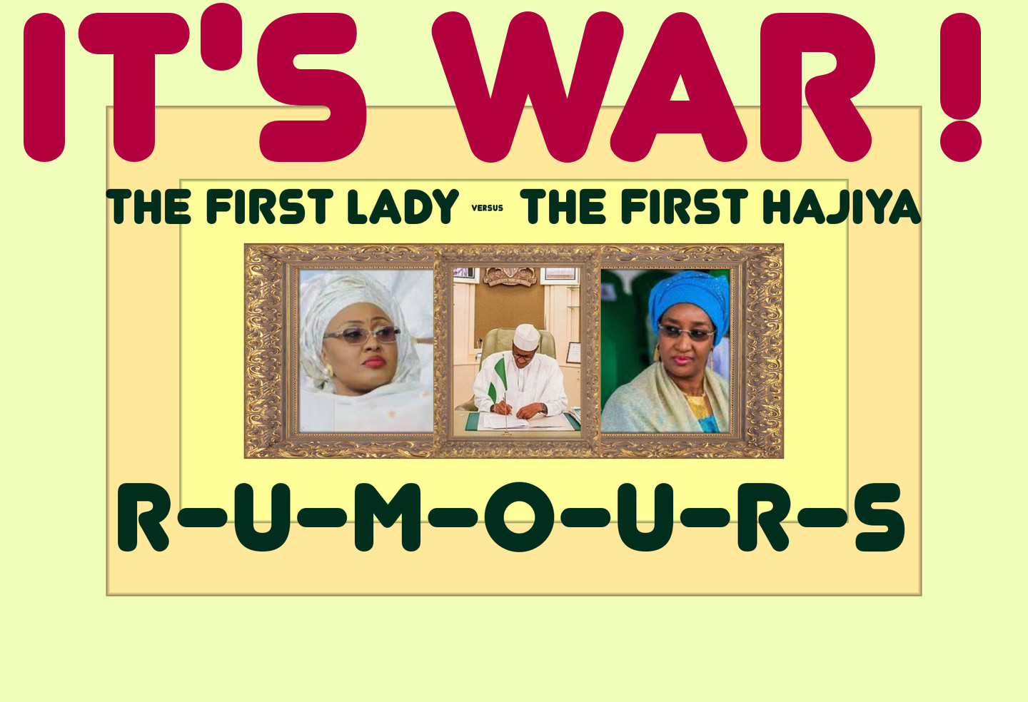 Rumours | #1 Gossip Blog | Hot Celebrity News | The First Lady versus The First Hajiya | It's War !