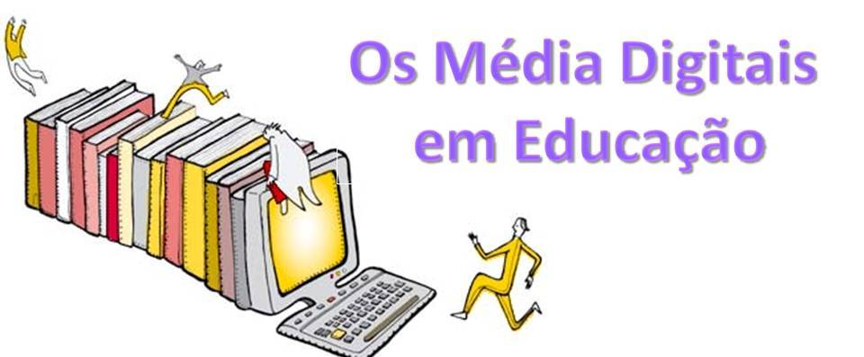       Os Media Digitais em Educação