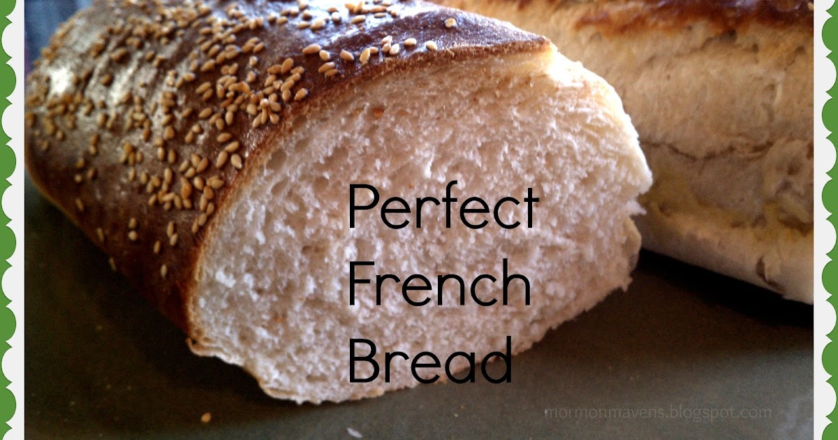 Mormon Mavens in the Kitchen The Perfect French Bread
