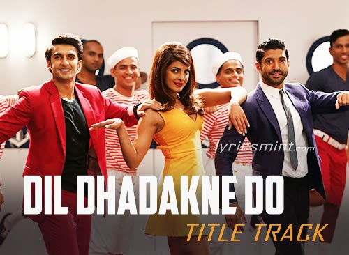 Dil Dhadakne Do - Ranveer, Priyanka, Farhan