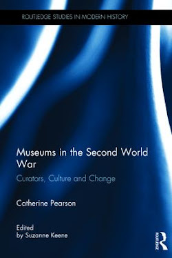 New Book by Catherine Pearson - Museums in the Second World War: Curators, Culture and Change