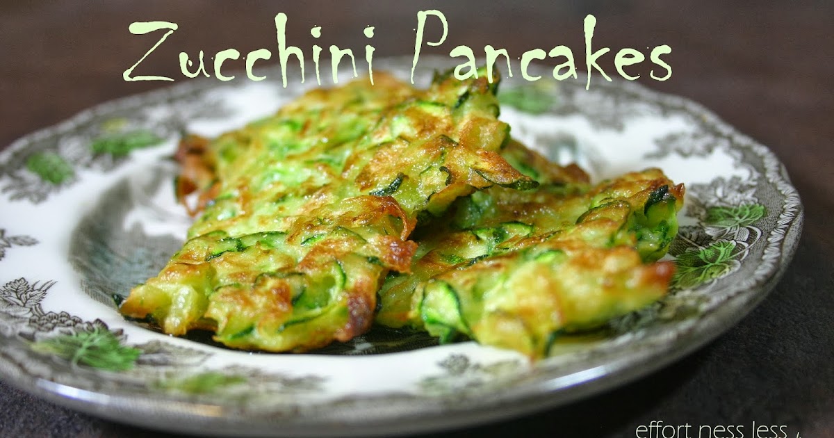 Effortnesslessly Zucchini Pancakes