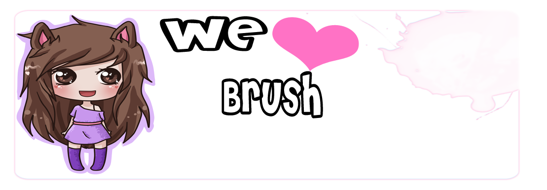 ●≈ We ♥ Brush ≈●