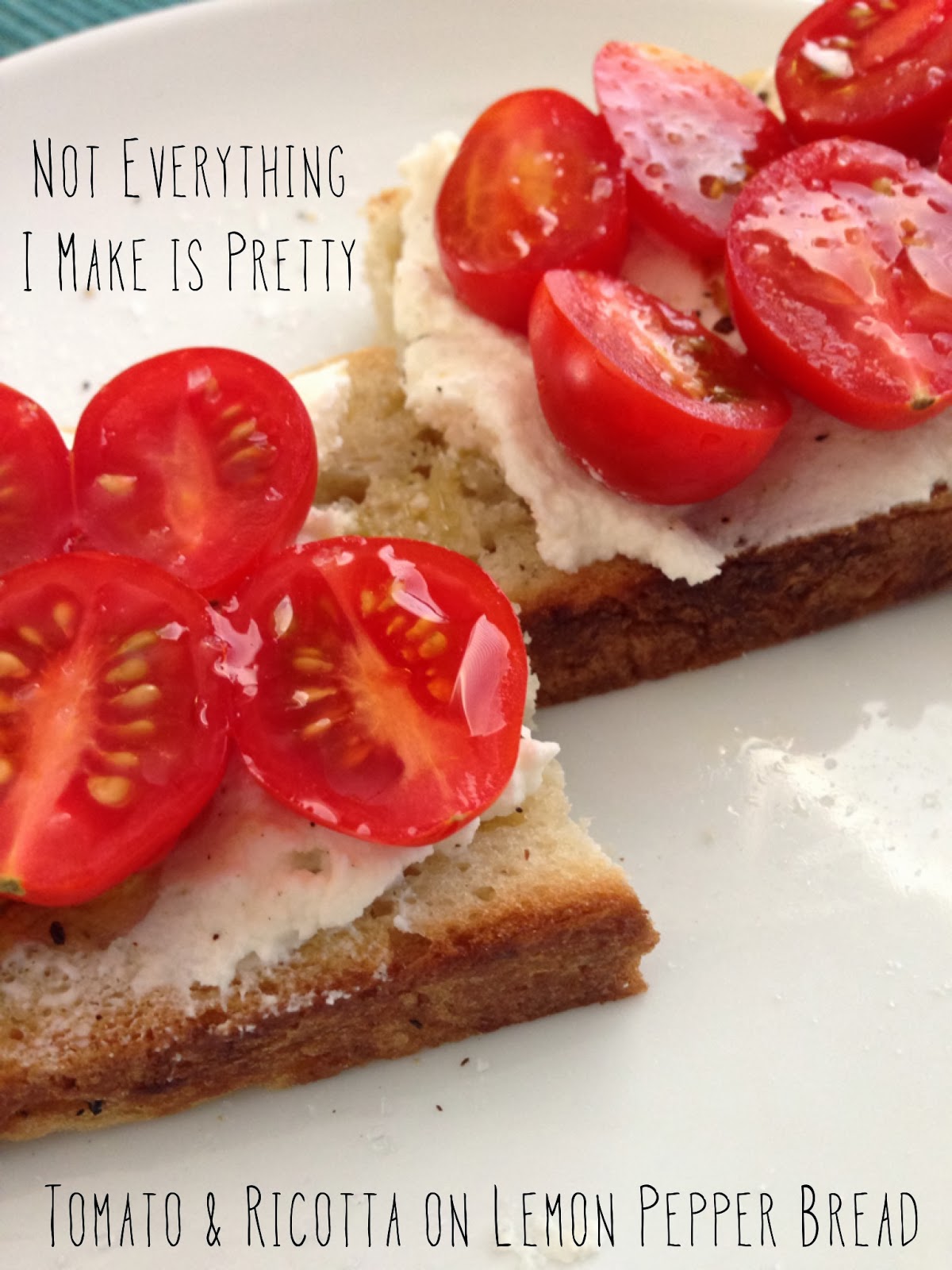 not everything i make is pretty.is Tomato & Ricotta on Lemon