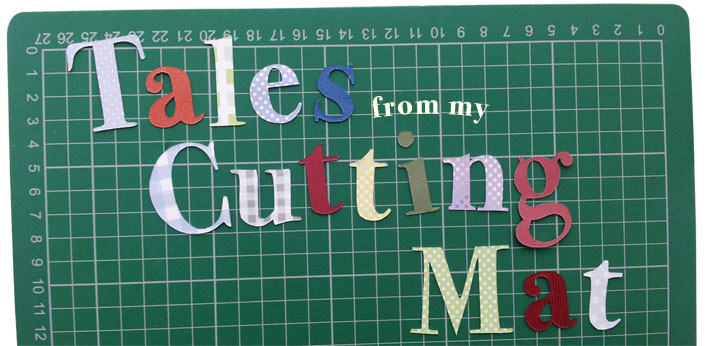 Tales from my Cutting Mat