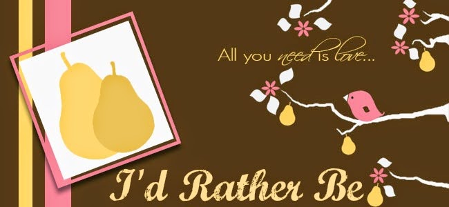 I'd Rather Be...