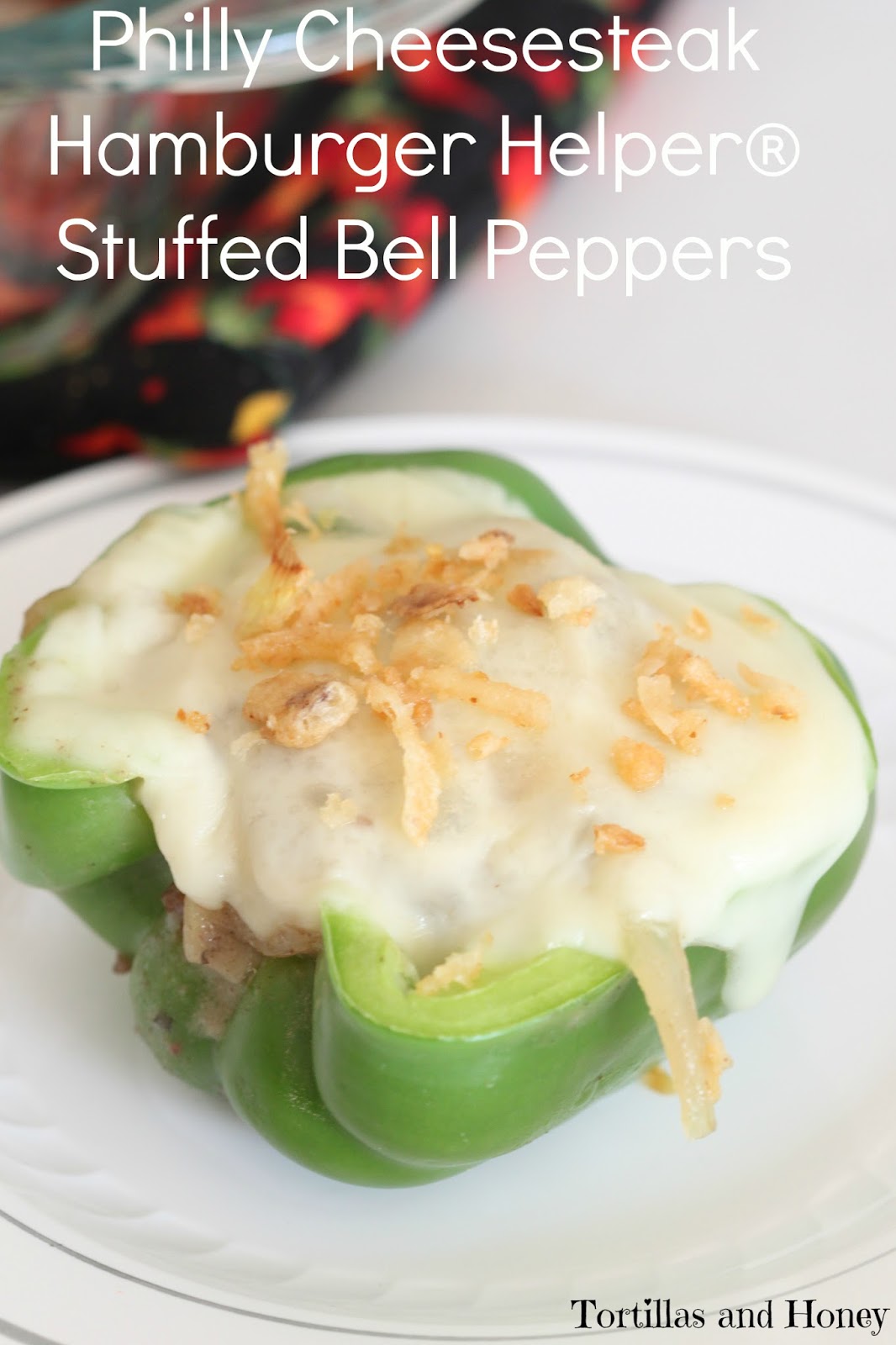 Tortillas and Honey Philly Cheesesteak Hamburger Helper® Stuffed Bell