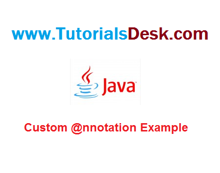 Java Custom Annotation and Parsing using Reflection Tutorial with examples