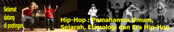 Hip-Hop : Pemahaman Umum. Sejarah, Etimologi dan Era Hip-Hop