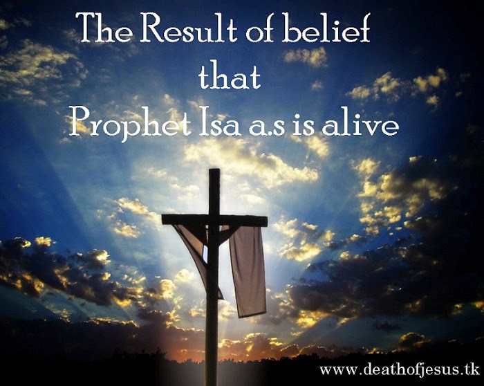 The Result of belief that Prophet Isa a.s is alive The Result of belief that Prophet Isa a.s is alive
