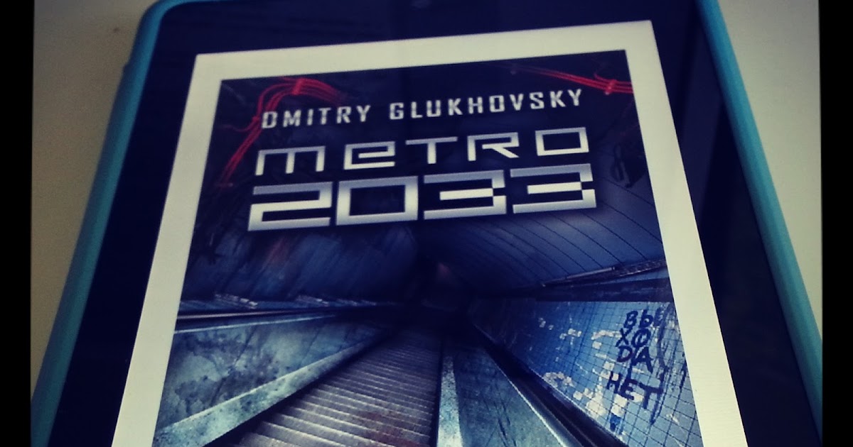 Metro 2033 by Dmitry Glukhovsky Metro 2033 by Dmitry Glukhovsky