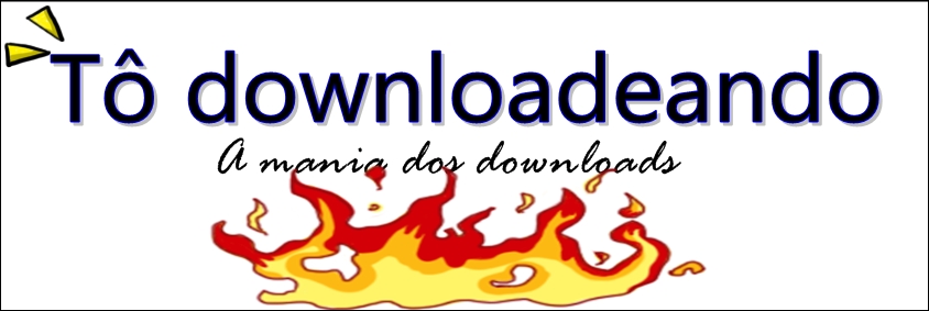 Tô downloadando - A mania dos downloads