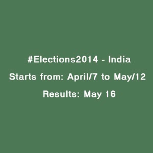 #Elections2014 India : Schedule (From April/7 to May/12) | Results: May 16