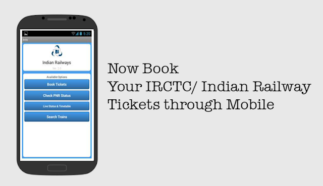 Now Book your IRCTC/ Indian Railway tickets through Mobile