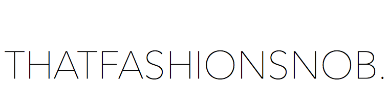 THATFASHIONSNOB | My Style & Beauty Blog
