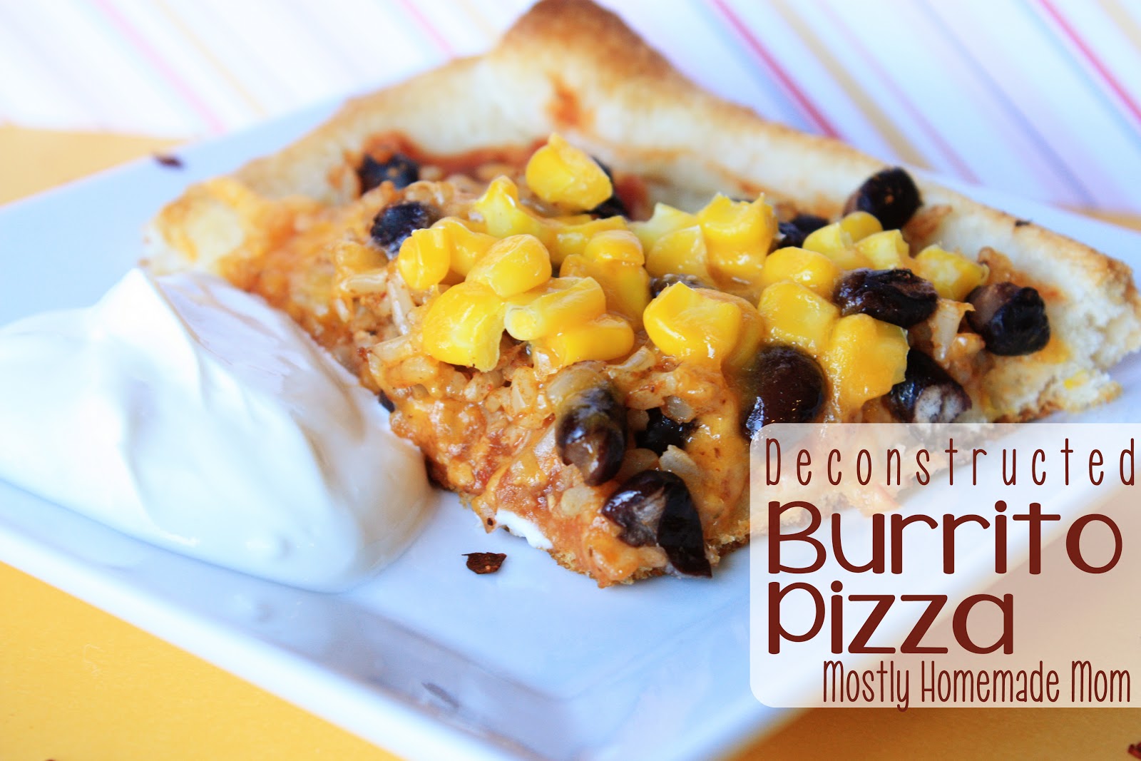 Deconstructed Burrito Pizza Mostly Homemade Mom