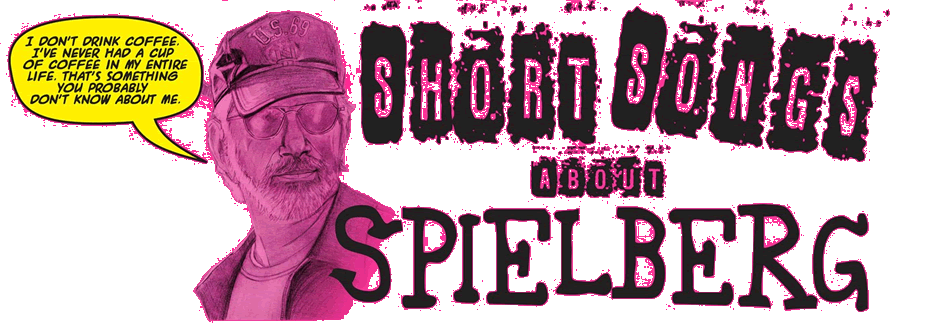 Short Songs About Spielberg