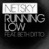 NETSKY'S BACK WITH THE INCREDIBLE 'RUNNING LOW' FEAT. BETH DITTO WATCH THE OFFICIAL VIDEO NOW
