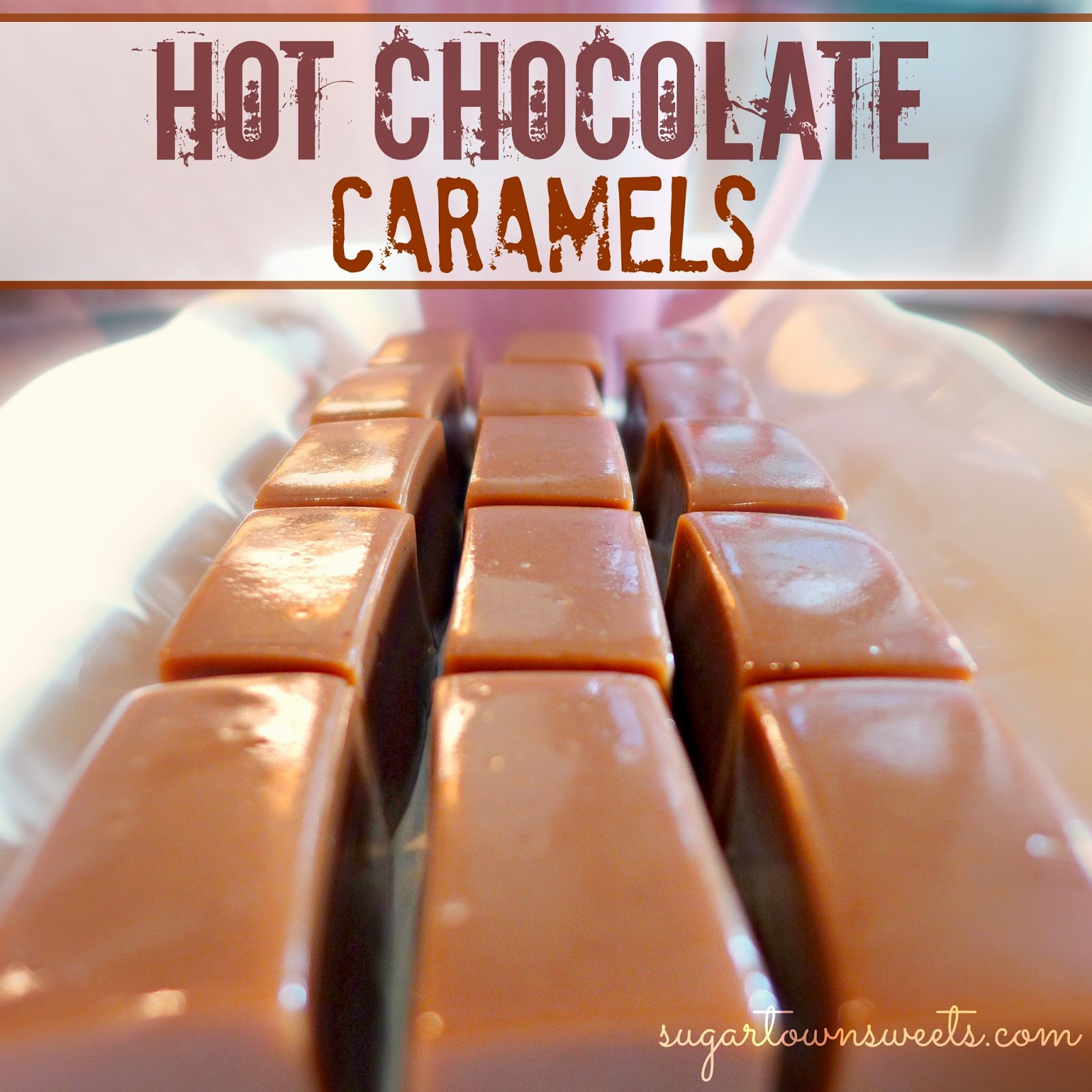 Sugartown Sweets Hot Chocolate Caramels
