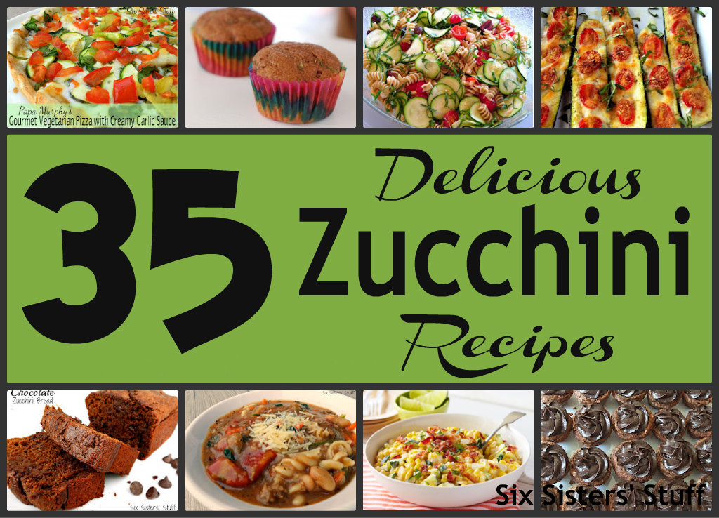 35 Delicious Zucchini Recipes Six Sisters' Stuff