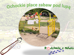 Ochockie place zabaw pod lupą