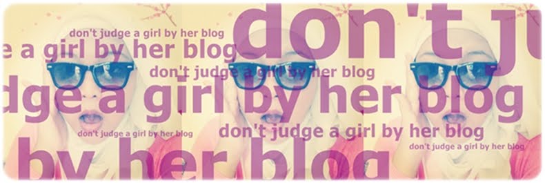 don't judge a girl by her blog