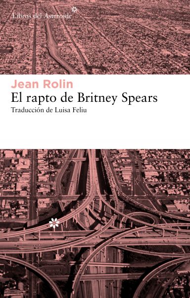 LIBRO > "El rapto de Britney Spears" (Jean Rolin) El+rapto+de+britney+spears