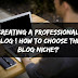 Creating a Professional Blog: How to choose the Blog niche?