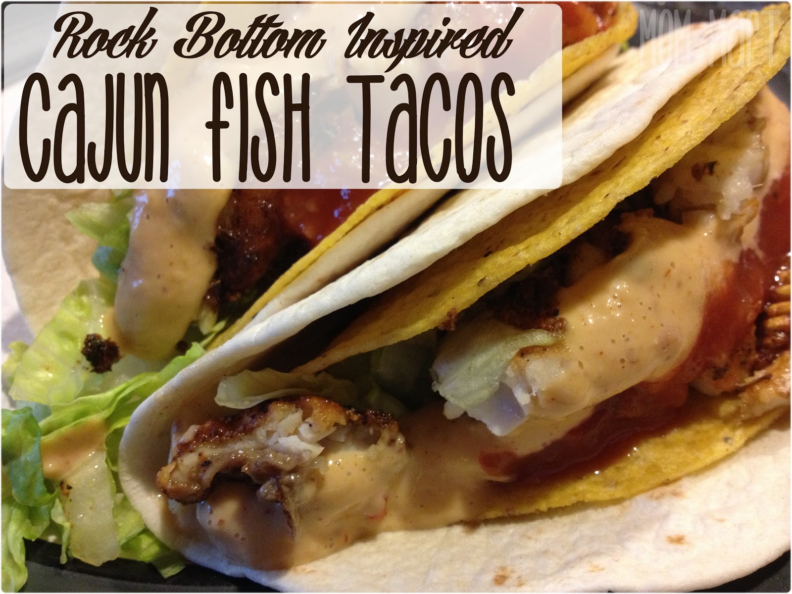 Mom Mart Rock Bottom inspired Cajun Fish Tacos Recipe