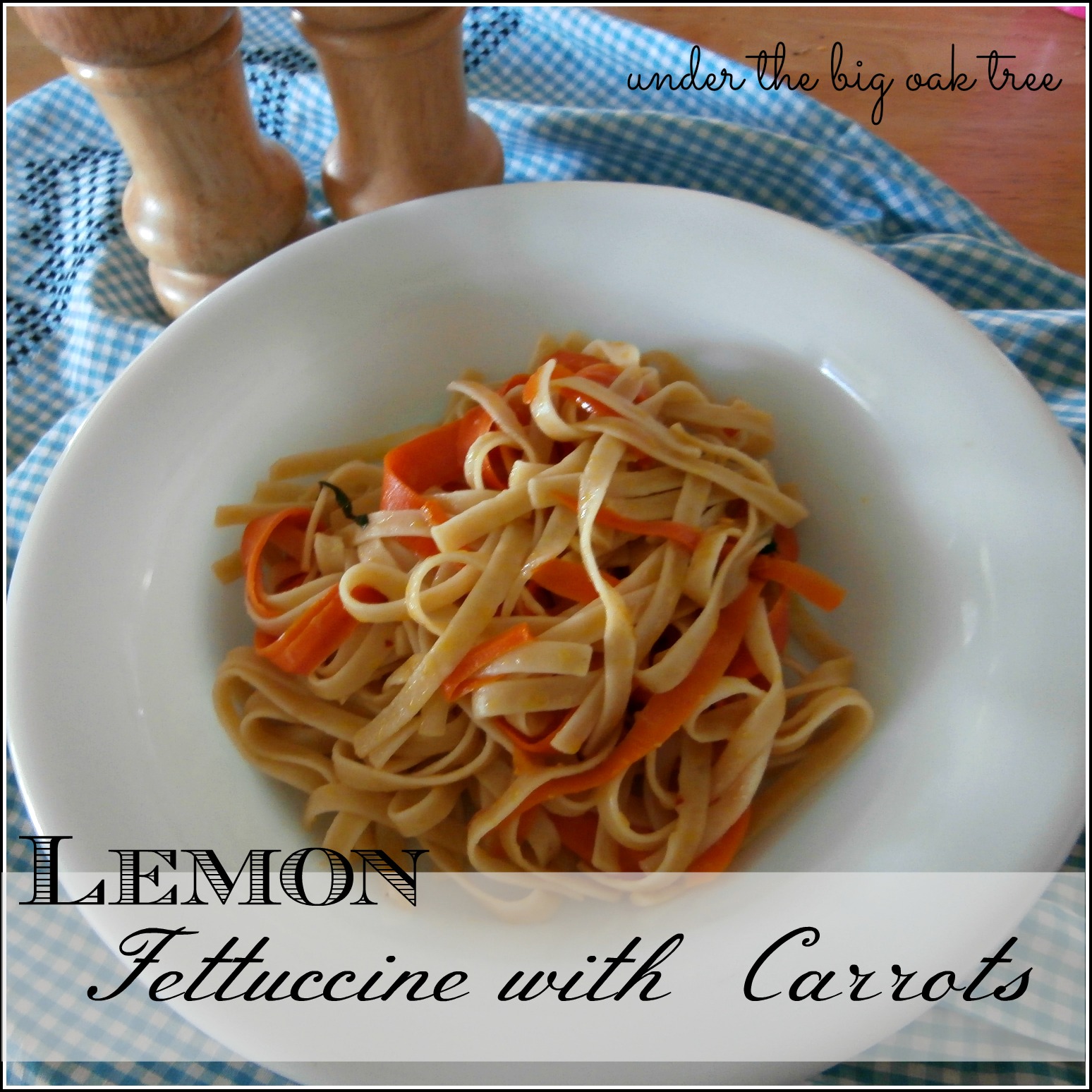 Under the Big Oak Tree Lemon Fettuccine with Carrots