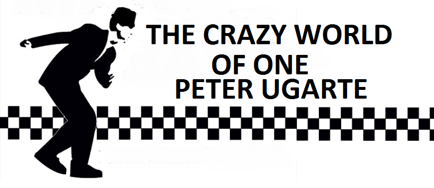 The Crazy World Of One Peter Ugarte