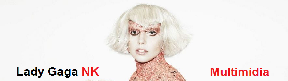Lady Gaga NK / Multimídia