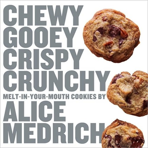 Chewy Gooey Crispy Crunchy Melt-in-Your-Mouth Cookies Alice Medrich
