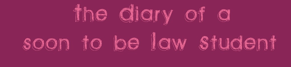 The Diary of a Soon-to-be Law Student